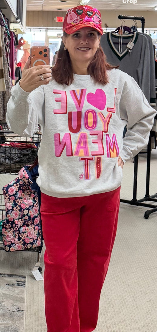 Love You Mean It Sweatshirt